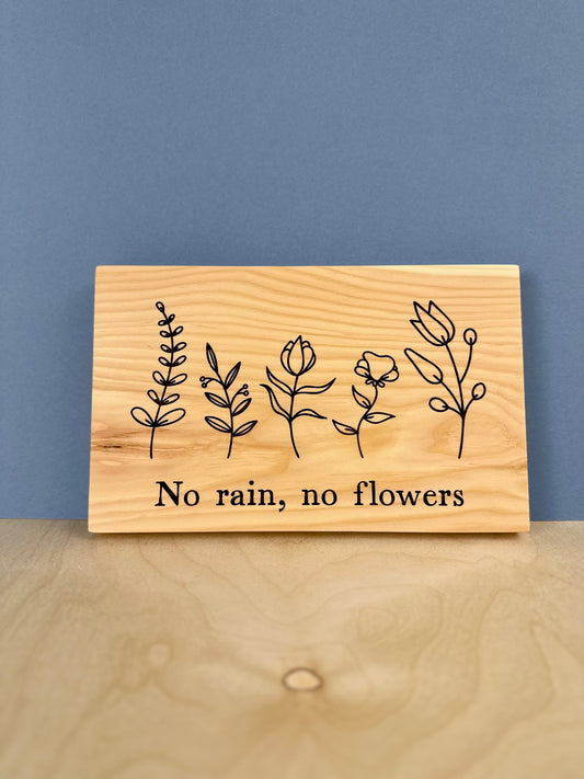 No Rain No Flowers Sign